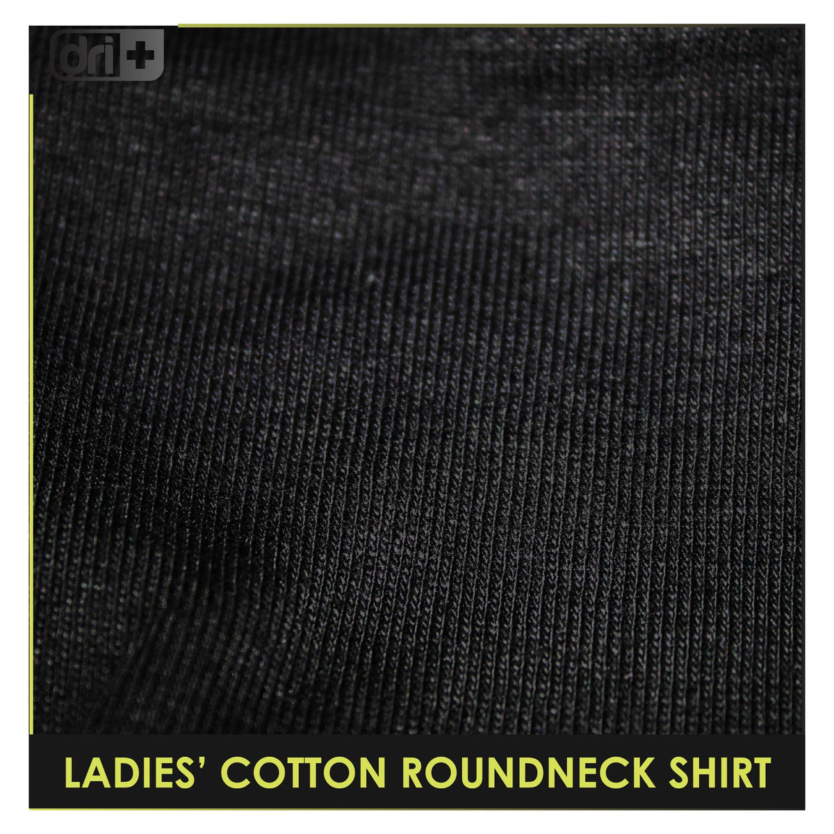 Dri Plus Ladies'  Mystical Six Anti-Odor Sweat Wicking Cotton Roundneck Shirt 1 piece DULSRC631